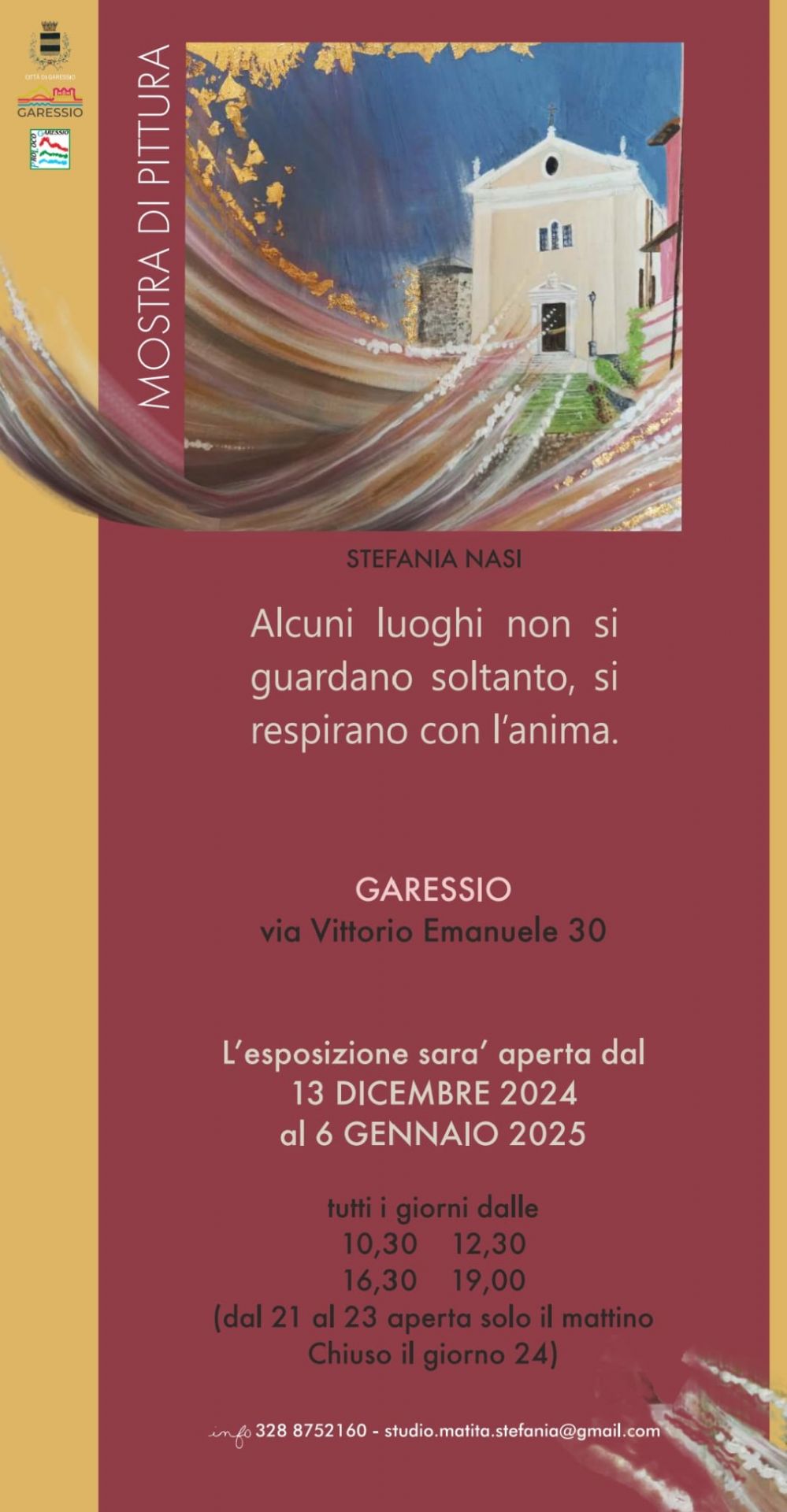 Immagine: visione frontale di Chiesa San Giovanni
Venerdì 13 dicembre 2024, in Via Vittorio Emanuele II, 30 (già Studio Matita), inizierà la Mostra di Pittura di Stefania Nasi: "Alcuni luoghi non si guardano soltanto, si respirano con l'anima", che sarà aperta fino al 6 gennaio 2025 (vedere locandina per giorni e orari)
