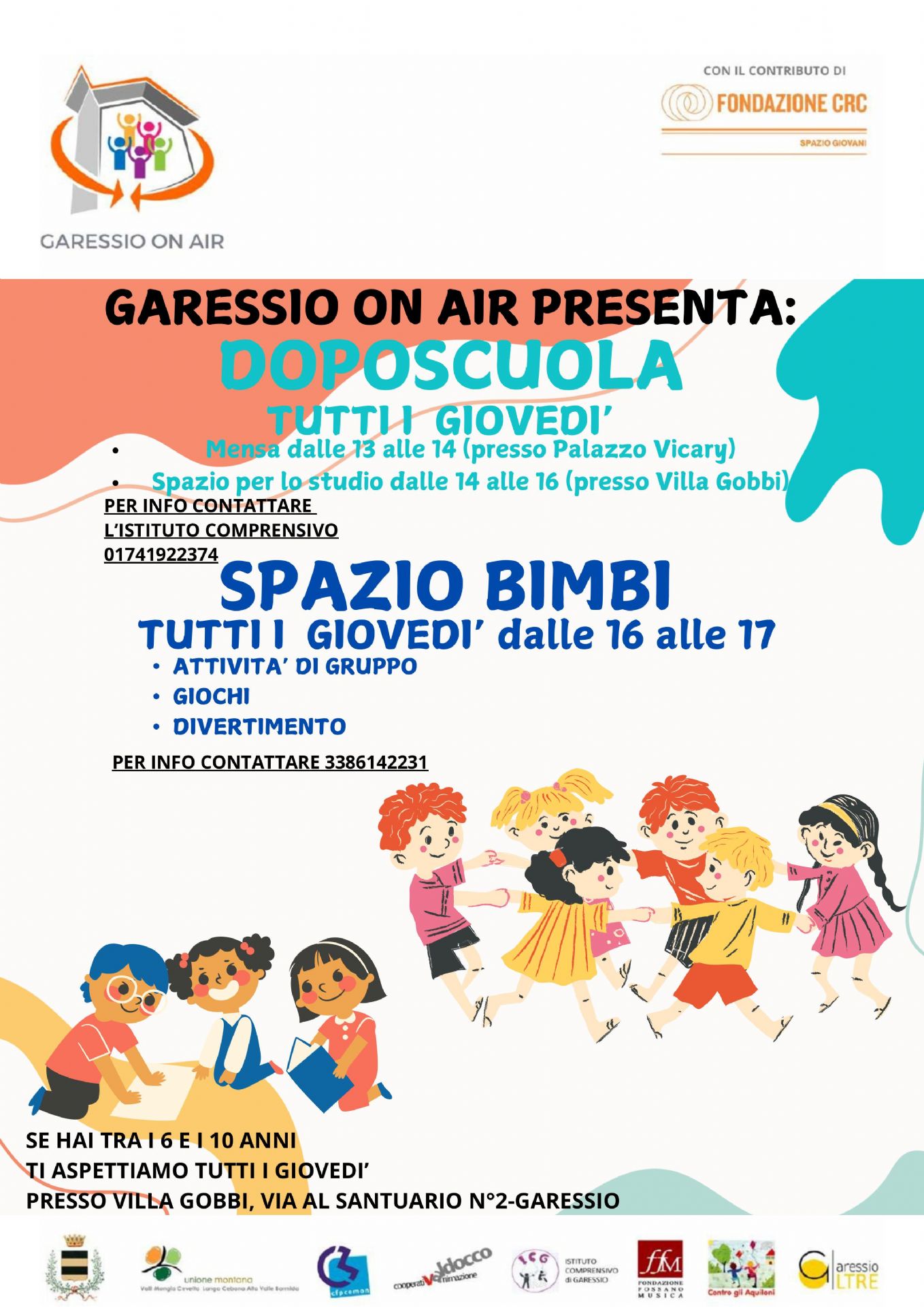 immagine: bimbi che studiano e che giocano in cerchio
Nell'ambito del progetto "Garessio On Air", presso Villa Gobbi, tutti i giovedì dalle ore 14 alle ore 16
si svolgerà il doposcuola, uno spazio per lo studio.
Per informazioni contattare l'Istituto Comprensivo 01741922374
A seguire, dalle ore 16 alle ore 17 si svolgerà "Spazio bimbi" - centro aggregativo giovanile per bambini 6-10 anni.
Per informazioni: 3386142231