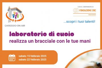 immagine: mano che crea un bracciale con il cuoio
Garessio On Air - con il contributo di Fondazione CRC spazio giovani
... scopri i tuoi talenti!
Laboratorio di cuoio - realizza un bracciale con le tue mani
sabato 15 febbraio e 22 febbraio 2025 dalle 10 alle 12 presso Villa Gobbi - Via al Santuario, 2 Garessio (CN)
da 11 anni in su
Attività gratuita
per iscrizioni tel. 0174246398 
Laboratorio a cura di Cfpcemon