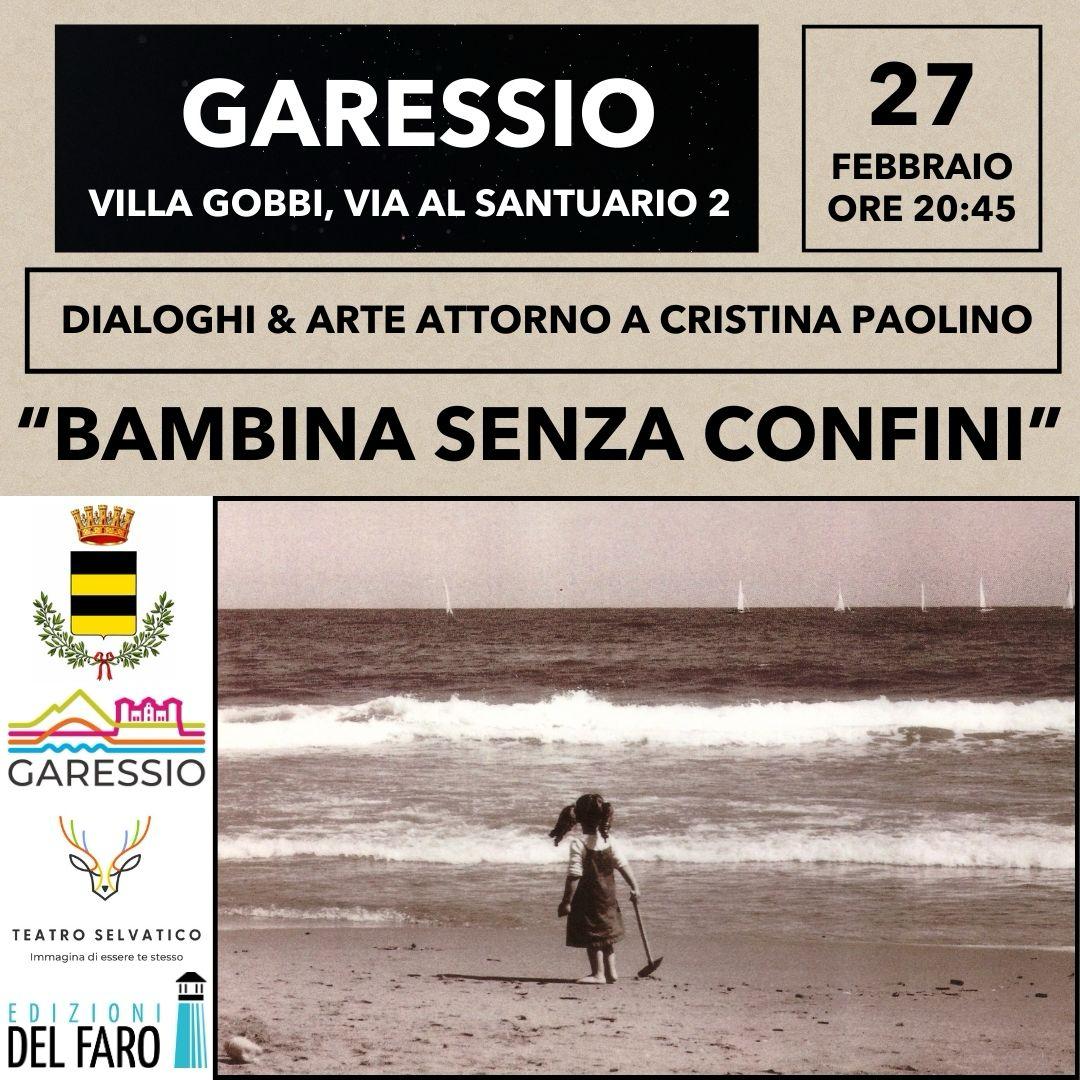 foto: bambina in riva al mare
Garessio, Villa Gobbi Via al Santuario 2 
27 febbraio ore 20:45
Dialoghi & arte attorno a Cristina Paolino
"Bambina senza confini"