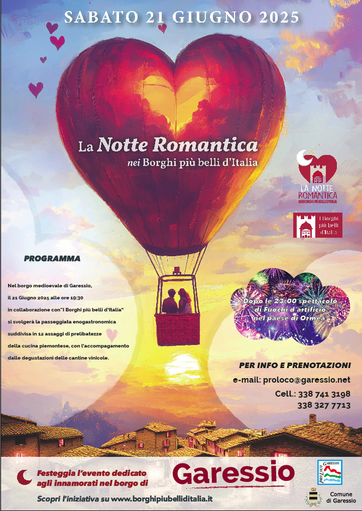 immagine: mongolfiera a forma di cuore
Sabato 21 giugno 2025, nel Borgo Medievale di Garessio, dalle ore 19,30, si svolgerà la passeggiata enogastronomica suddivisa in 12 assaggi di prelibatezze della cucina piemontese con l'accompagnamento delle degustazioni delle cantine vinicole.
Per info e prenotazioni: e-mail proloco@garessio.net
cell. 3387413198
3383277713