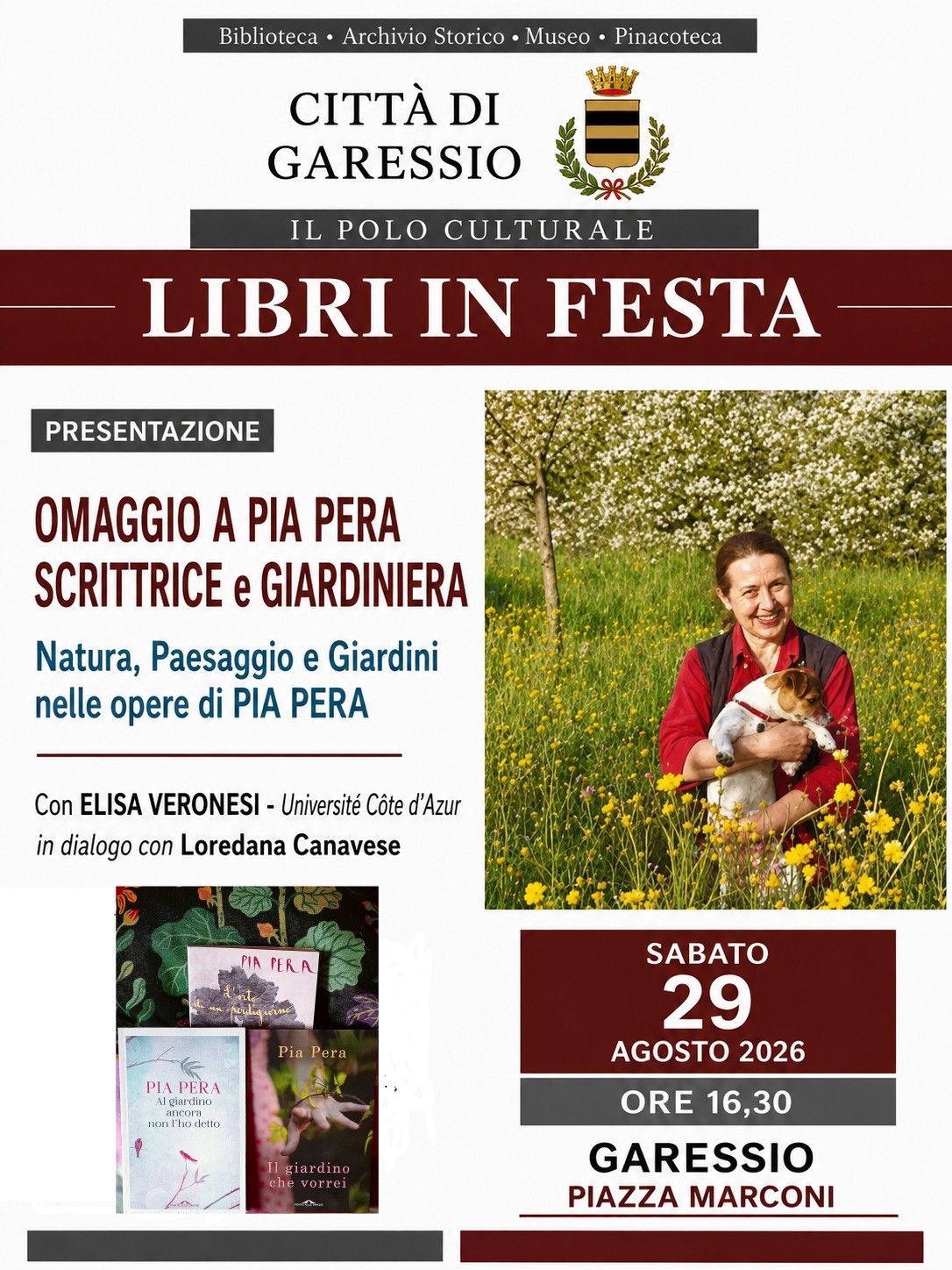 immagine di Pia Pera
Sabato 29 agosto 2026, presso Piazza Marconi, alle ore 16,30 si terrà l'omaggio a Pia Pera scrittrice e giardiniera  - Natura, paesaggio e giardini nelle opere di Pia Pera.
Con Elisa Veronesi - Université Cote d'Azur
In dialogo con Loredana Canavese