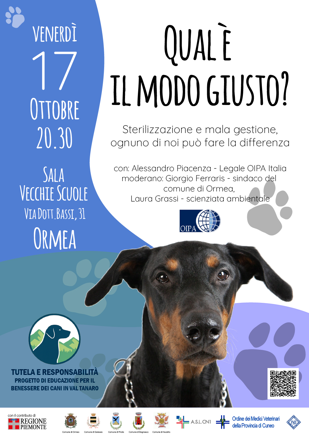 immagine: cane
Nell'ambito del progetto “Tutela e Responsabilità: Progetto di Educazione per il Benessere dei Cani in Val Tanaro” venerdì 17 ottobre alle ore 20,30 si terrà ad Ormea, nella sala delle Vecchie Scuole Via dott. Bassi n. 31, l'evento "Qual è il modo giusto?" Sterilizzazione e mala gestione, ognuno di noi può fare la differenza.
Con Alessandro Piacenza - Legale OIPA Italia
Moderano Giorgio Ferraris - Sindaco del Comune di Ormea e Laura Grassi - Scienziata ambientale
