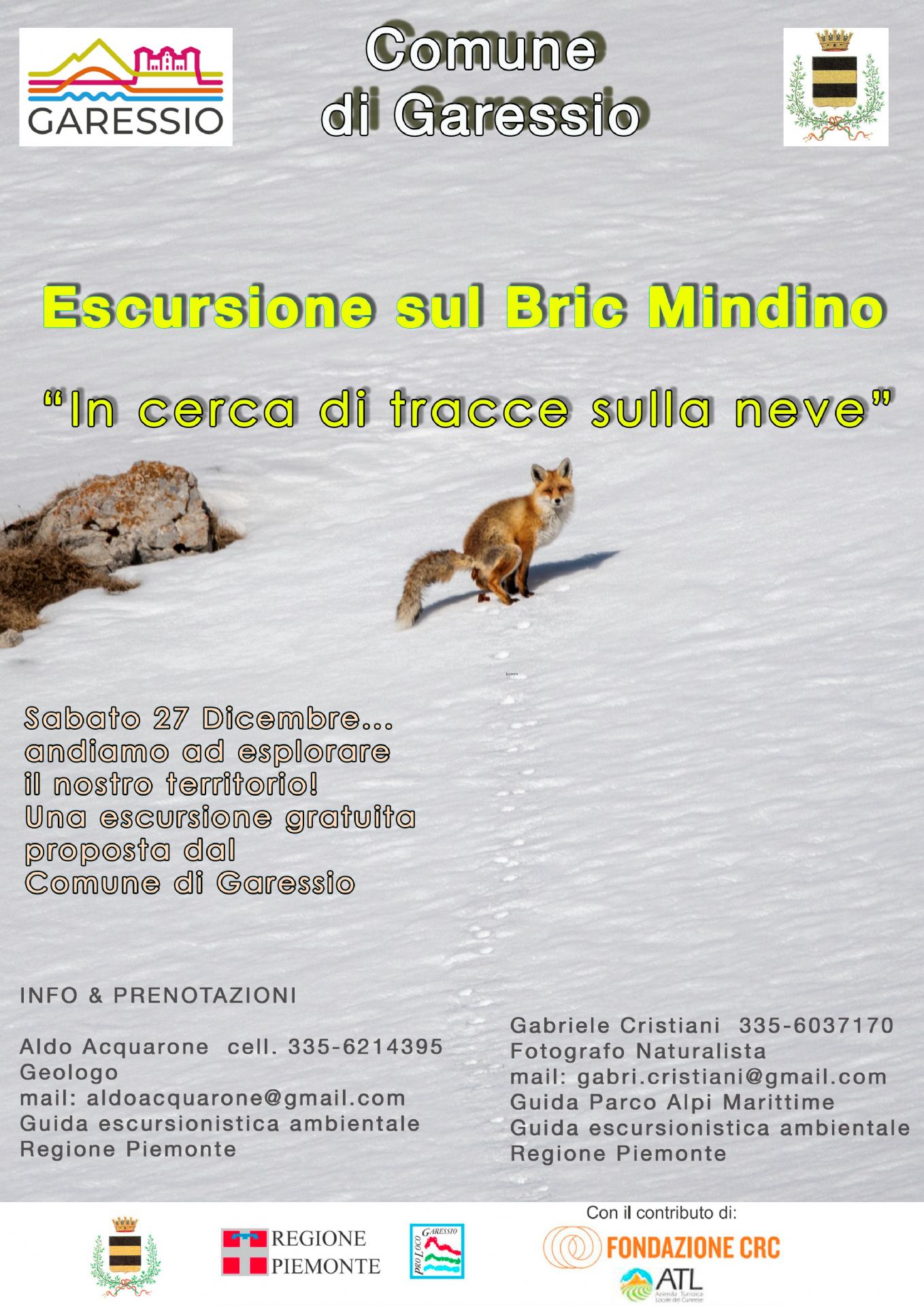 immagine: neve su uno sfondo innevato
Sabato 27 dicembre 2025 si svolgerà l'escursione gratuita sul Bric Mindino per esplorare il territorio di Garessio.

Per info e prenotazioni:
Aldo Acquarone geologo e guida escursionistica ambientale della Regione Piemonte: 
3356214395
mail aldoacquarone@gmail.com
Gabriele Cristiani
Fotografo Naturalista, guida Parco Alpi Marittime e guida escursionistica ambientale Regione Piemonte
3356037170
gabri.cristiani@gmail.com


                                    