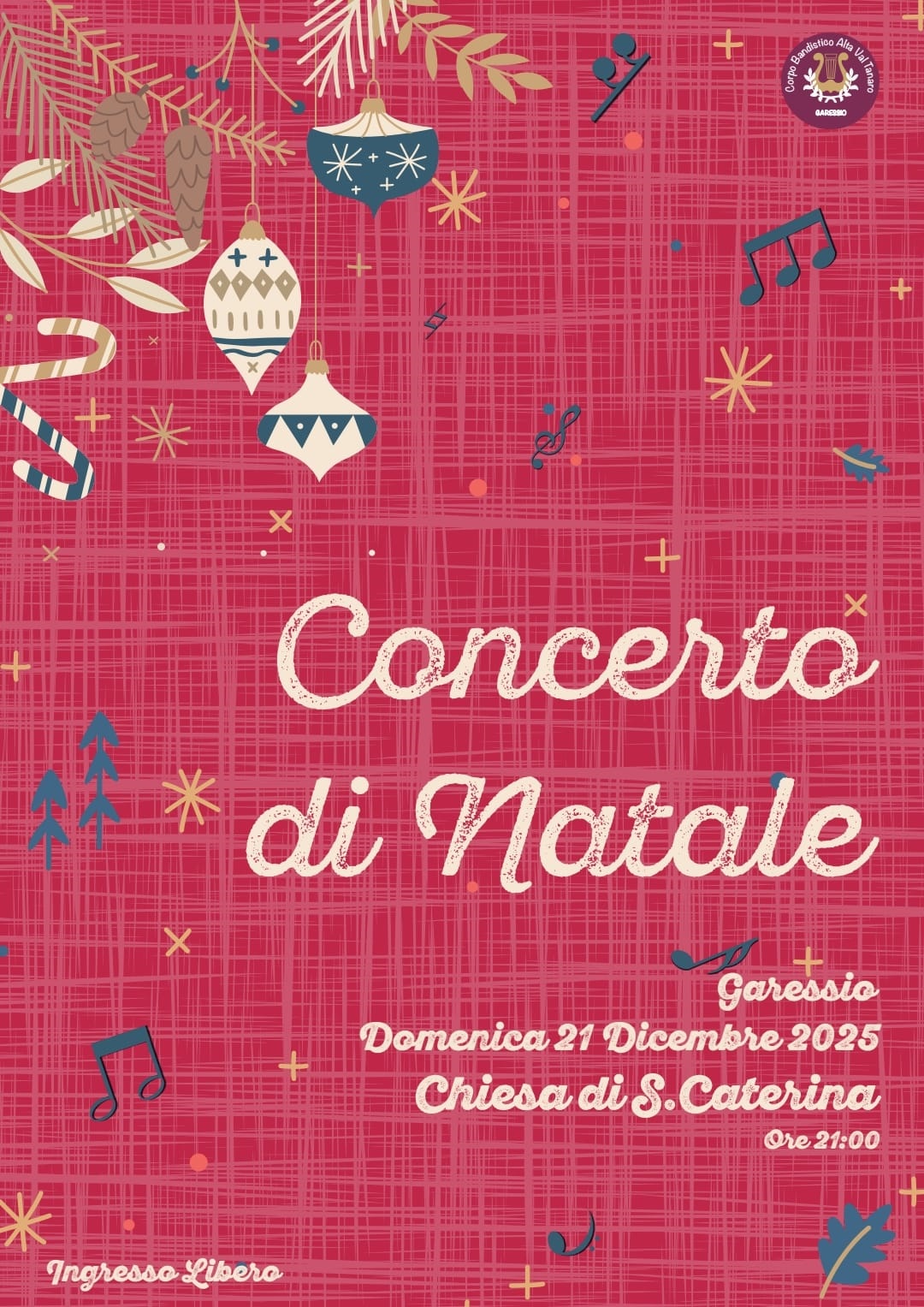 Domenica 21 dicembre 2025 alle ore 21,00, presso la Chiesa di Santa Caterina, si svolgerà il concerto di Natale del Corpo Bandistico Alta Val Tanaro.
Ingresso libero