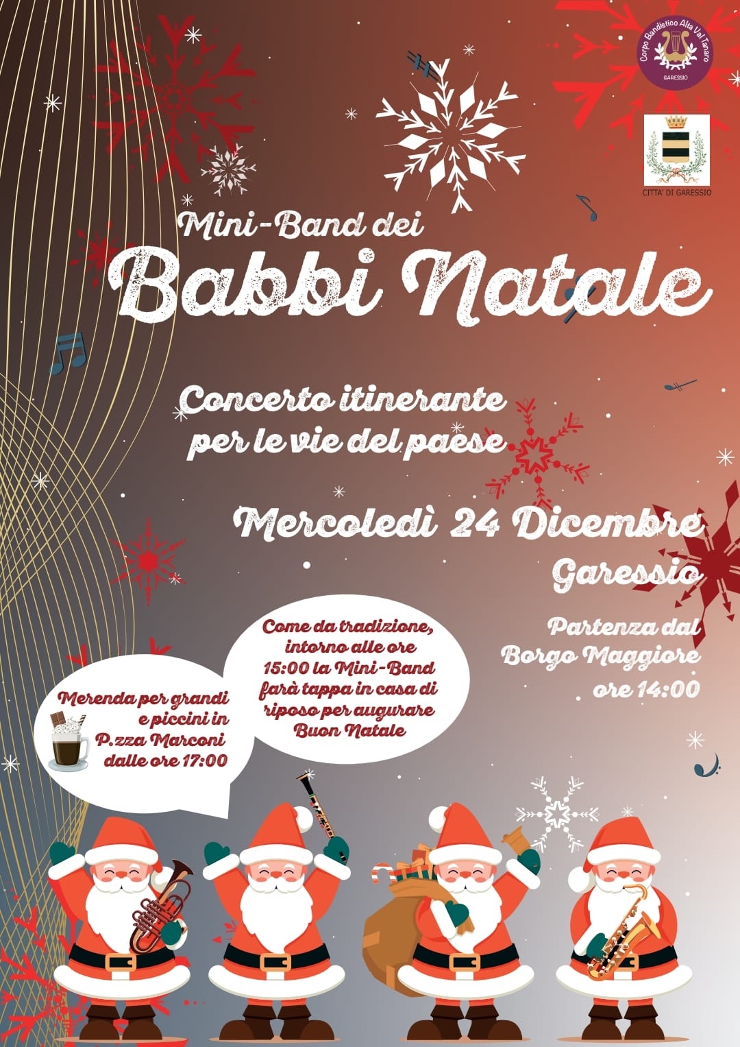 immagine: Babbi Natale con strumenti
Mercoledì 24 dicembre 2025, la mini - band dei Babbi Natale effettuerà un concerto itinerante per le vie del paese con partenza dal Borgo Maggiore alle ore 14.00.
Come da tradizione, intorno alle ore 15.00 la Mini - Band farà tappa in casa di riposo per augurare Buon Natale.
Merenda per i grandi e piccini in Piazza Marconi alle 17.00.