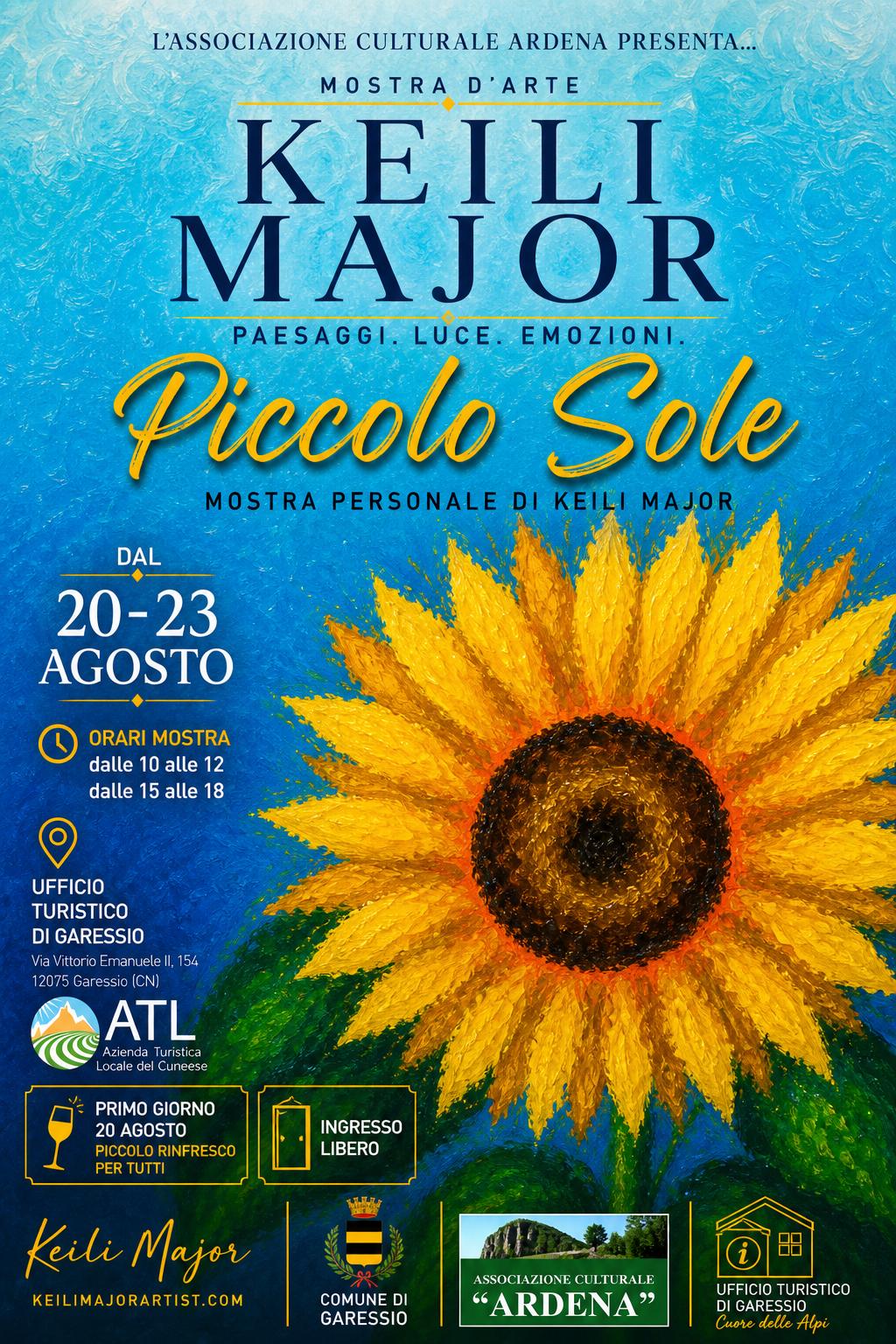Dal 20 al 23 agosto 2026 dalle ore 10 alle 12 e dalle 15 alle 18 presso l'Ufficio Turistico di Garessio si svolgerà la mostra personale di Keili Major "Piccolo sole".
Il 20 agosto 2026 si terrà un piccolo rinfresco per tutti.
Ingresso libero
