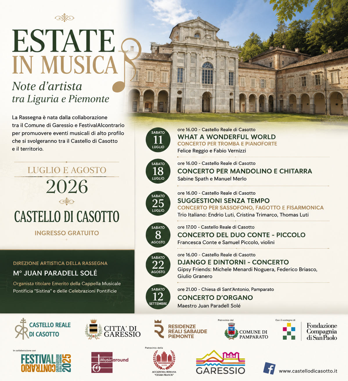 La rassegna è nata dalla collaborazione tra il Comune di Garessio e FestivalAlcontrario per promuovere eventi musicali di alto profilo che si svolgeranno tra il Castello di Casotto ed il territorio,
Nei mesi di luglio e agosto 2026 al Castello di Casotto si svolgeranno i seguenti concerti:
- 11 luglio 2026 ore 16,00  "What a wonderful world" - concerto per tromba e pianoforte - Felice Reggio e Fabio Vernizzi
- 18 luglio 2026 ore 16,00 concerto per mandolino e chitarra - Sabino Spath e Manuel Merio
- 25 luglio 2026 ore 16,00 "Suggestioni senza tempo" - concerto per sassofono, fagotto e fisarmonica - Trio italiano Endrio Luti, Cristina Trimarco, Thomas Luti
- 8 agosto 2026 ore 17,00 concerto del duo Conte - Piccolo - Francesca Conte e Samuel Piccolo, violini
- 22 agosto 2026 ore 16,00 "Django e dintorni - concerto - Gipsy Friends: Michele Menardi Noguera, Federico Brasco e Giulio Granero

Sabato 12 settembre 2026 ore 21,00, presso la Chiesa di Sant'Antonio da Padova a Pamparato, si svolgerà il concerto d'organo del Maestro Juan Pardell Solé.

La direzione artistica della rassegna è curata dal Maestro Juan Pardell Solé - organista titolare Emerito della Cappella Musicale Pontificia "Sistina" e delle Celebrazioni Pontificie

Ingresso gratuito