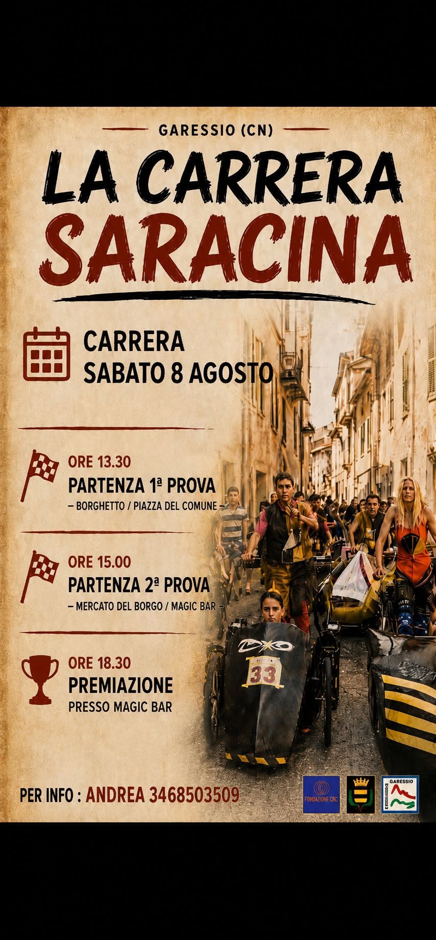 Sabato 8 agosto 2026 si svolgerà la carrera saracina, una competizione di carretti privi di motore che gareggiano in 2 prove per le vie del paese.
ore 13,30 partenza 1^ prova - Borghetto - Piazza del Comune
ore 15,00 partenza 2^ prova - Mercato del Borgo - Magic Bar
ore 18,30 premiazione presso Magic Bar